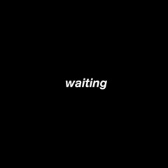 Waiting