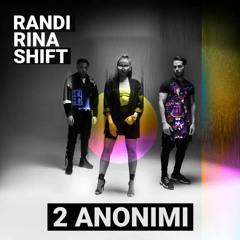 Randi Rina & Shift - 2 Anonimi Sunete Urbane