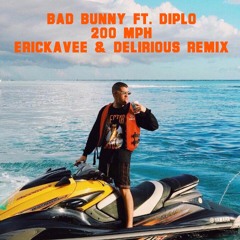 Bad Bunny Ft. Diplo-200 MPH (ErickaVee x Delirious Bootleg)[Supported by JSTJR]