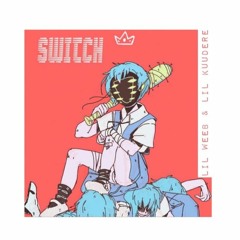 SWITCH feat. LIL KUUDERE (prod. Haruhi)