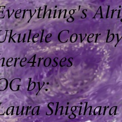 Everything's Alright Ukulele Cover