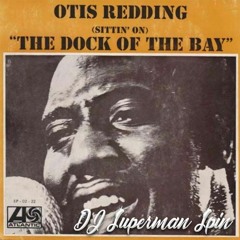 Sittin on the dock of the bay (DJ Superman Spin Remix)