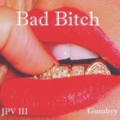 Bad Bitch Ft. Gumbyy (Prod. Jack Marlow)