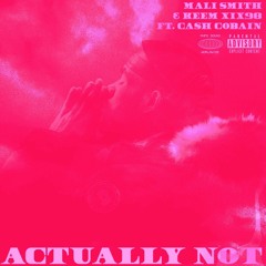 Mali Smith & Keem XIX98 'Actually Not' (Feat. Cash Cobain)