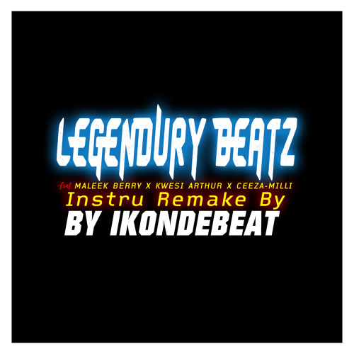 Legendury-Beatz-–-O-Baby-Feat.-Maleek-Berry-x-Kwesi-Arthur-x-Ceeza-Milli Remake By Ikondebeatz