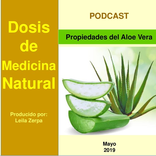 Stream episode DOSIS DE MEDICINA NATURAL: Propiedades Del Aloe Vera by  Leila Zerpa podcast | Listen online for free on SoundCloud