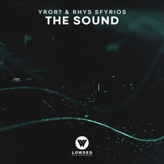 YROR? & Rhys Sfyrios - The Sound [OUT NOW]