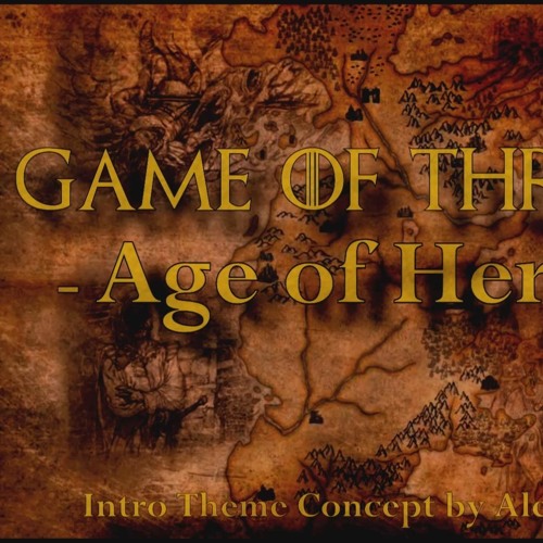 Stream Age Of Heroes Game Of Thrones Prequel Intro Theme Concept By Alex Kurilov Listen Online For Free On Soundcloud