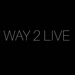 Way 2 Live (Official Song)