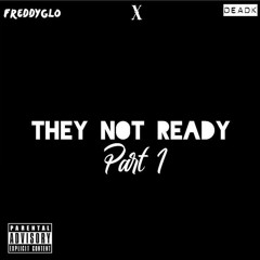 FREDDY GLO X DEAD K - THEY NOT READY