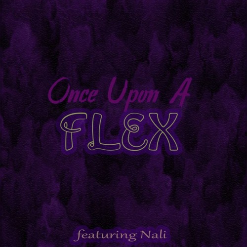 Once Upon A Flex ft. Nali (prod. Hudson Stovall)