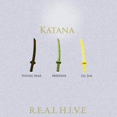 REAL HIVE - Katana (Lil Joe, Young Mar, Meexhie)