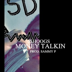 JShoogs- Money Talkin (prod. SammyP)   IG:jshoogss