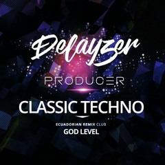Delayzer Ft Classic Techno - God Level Ecuadorian Remix Club