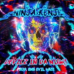 DEVILZ IN DA NIGHT (PROD. EVIL HAZE)