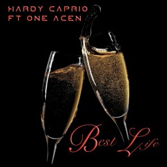 Hardy Caprio Ft One Acen - Best Life (Just Joe "DayDream" Remix)
