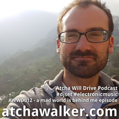 AWWD012 - a mad world is behind me episode - Atcha Will Drive Podcast