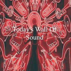 Today's Wall Of Sound
