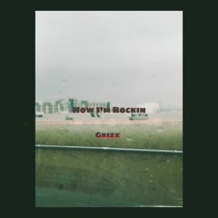 Rockin - Grizx(Prod.By Nati & Grizx)