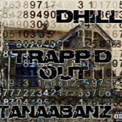 Trapp'd out ft. TanaaBanz