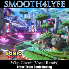 Wisp Circuit (Vocal Remix) (Team Sonic Racing)