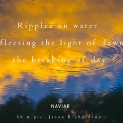 haiku #279: Ripples on water / reflecting the light of dawn / the breaking of day