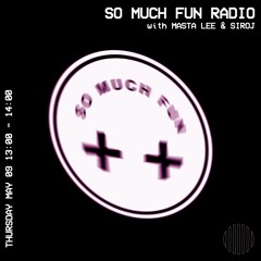 SO MUCH FUN Radio E02 @ Operator Radio with SIROJ & Masta Lee