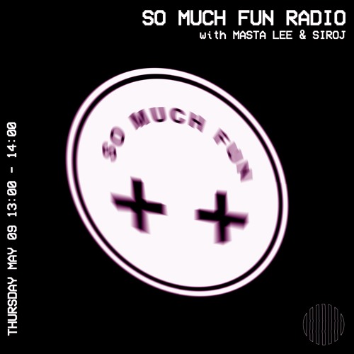 SO MUCH FUN Radio E02 @ Operator Radio with SIROJ & Masta Lee