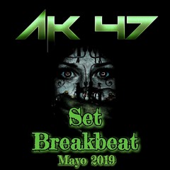 AK47 - Set Breakbeat - Mayo 2019
