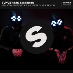 Tungevaag & Raaban - Million Lights (B2A & Anklebreaker Remix)