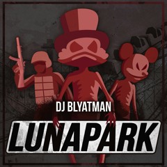 DJ Blyatman - Lunapark