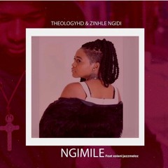 TheologyHD - Ngimile (& Zihle Ngidi ft Xolani Jazzmelloz)