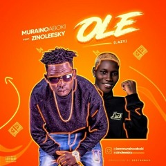 Muraino Aboki Ft. Zinoleesky - Ole (lazy)