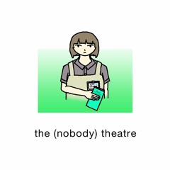 the (nobody) theatre
