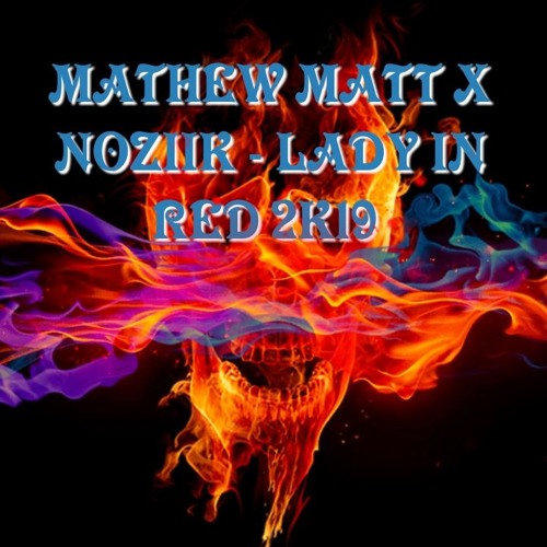 MATHEW MATT X NOZIIK = LADY IN RED - 2K19