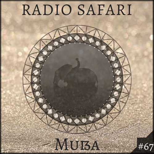 Radio Safari #67 (DJ Guest : Mușză)