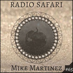 Radio Safari #65 (DJ Guest : Mike Martinez)
