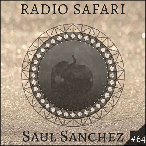 Radio Safari #64 (DJ Guest : Saul Sanchez)
