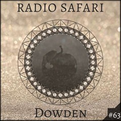 Radio Safari #63 (DJ Guest : Dowden)