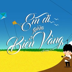 EM ĐI GIỮA BIỂN VÀNG - SWEEPY COVER