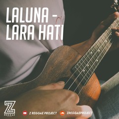 LA LUNA LARA HATI REGGAE VERSION By Z REGGAE PROJECT