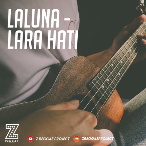 LA LUNA LARA HATI REGGAE VERSION By Z REGGAE PROJECT