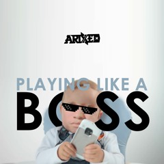 Arixed - Playing Like A Boss