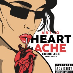 Eddie Ace - Ain't No Heartache (prod. WOXX)