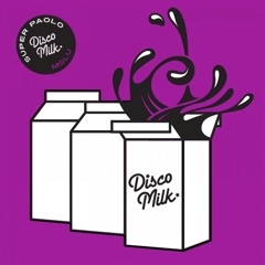 [Disco Milk] Super Paolo - MSLU (Rayko Balearic Remix)[Snippet]