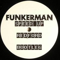 ***FREE DOWNLOAD*** Funkerman - Speed Up (Redford Bootleg)