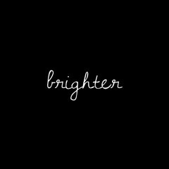 Brighter (rough ver.)