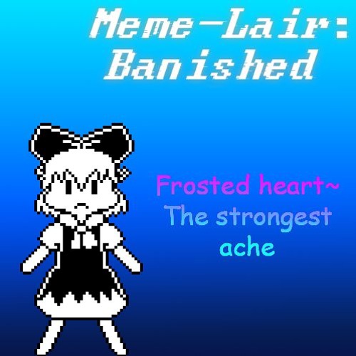 Stream [Meme Lair: Banished] - Frosted Heart ~ The Strongest Ache ...