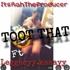 ItsRahTheProducer Ft Leggacyy.kaaayy -#FORTHEBUTTZ CHALLENGE