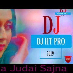 Sahi Jaye Na Judai Sajna 1 Tere Bina Dil Naiyo Lagna Dj Ht Pro 2019